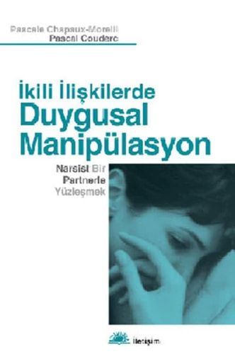 Ikili Iliskilerde Duygusal Manipülasyon Narsist Bir Partnerle Yüzlesmek