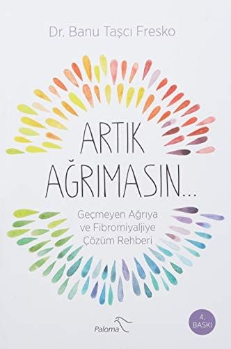 Artik Agrimasin Gecmeyen Agriya ve Fibromiyaljiye Cözüm Rehberi