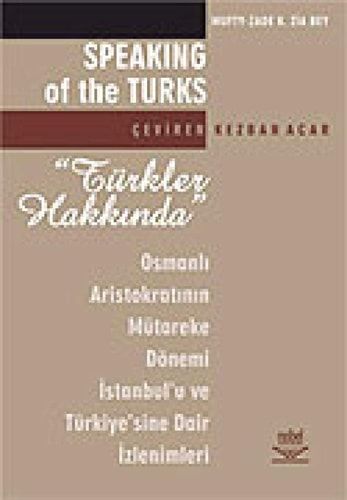 Türkler Hakkında Osmanlı Aristokratının Mütareke Dönemi İstanbul'u ve Türkiye'sine Dair İzlenimleri