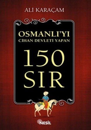 Osmanlı'yı Cihan Devleti Yapan 150 Sır