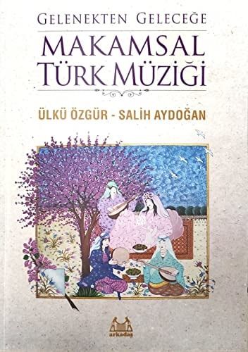 Gelenekten Geleceğe Makamsal Türk Müziği