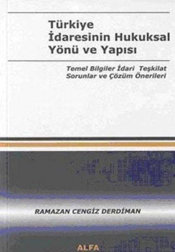 Türkiye İdaresinin Hukuksal Yönü ve Yapısı