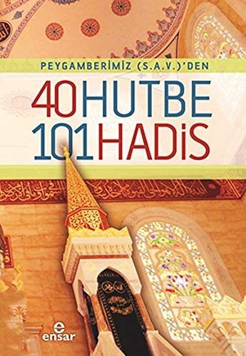 Peygamberimiz (S.a.v)'den 40 Hutbe 101 Hadis