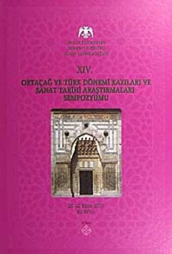 Proceedings Of The XIVth Symposium Of Medieval And Turkish Period Excavations And Art Historical Researches, 20-22 October 2010