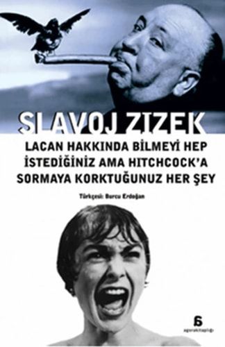Lacan Hakkinda Bilmeyi Hep İstediğiniz Ama Hitchock'a Sormaya Korktuğunuz Her Şey