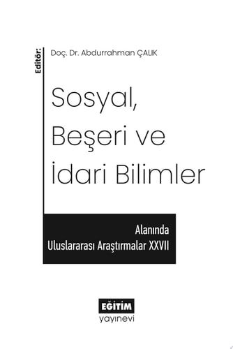 Sosyal, Beşeri ve İdari Bilimler Alanında Uluslararası Araştırmalar XXVII