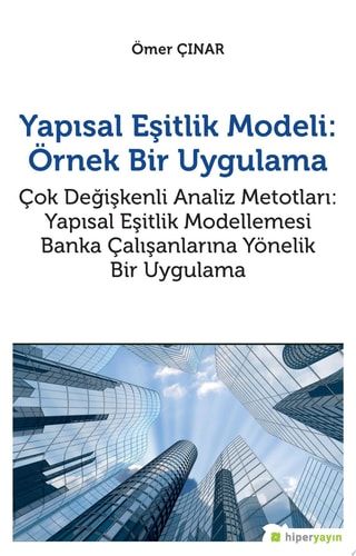 Yapısal Eşitlik Modeli: Örnek Bir Uygulama: Çok Değişkenli Analiz Metotları: Yapısal Eşitlik Modellemesi: Banka Çalışanlarına Yönelik Bir Uygulama