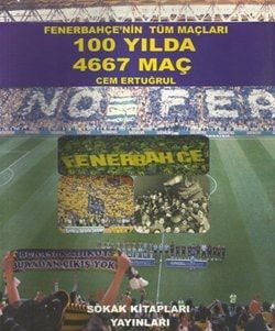Fenerbahce'nin Tüm Maclari - 100 Yilda 4667 Mac