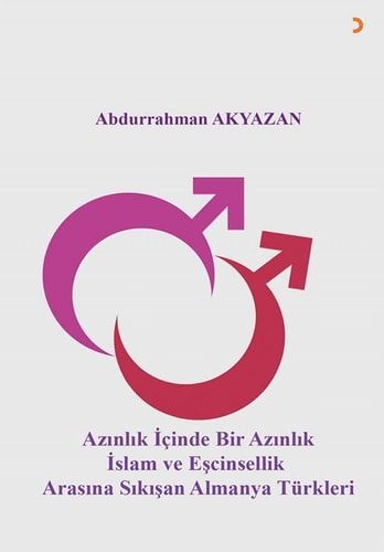 Azınlık İçinde Bir Azınlık İslam ve Eşcinsellik Arasına Sıkışan Almanya Türkleri