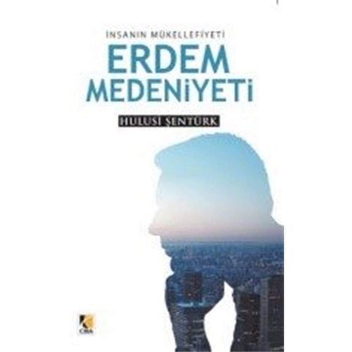 Insanin Mukellefiyeti Erdem Medeniyeti