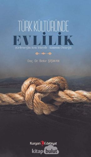 Türk Kültüründe Evlilik (Geleneğin Son Yüzyılı - Samsun Örneği)