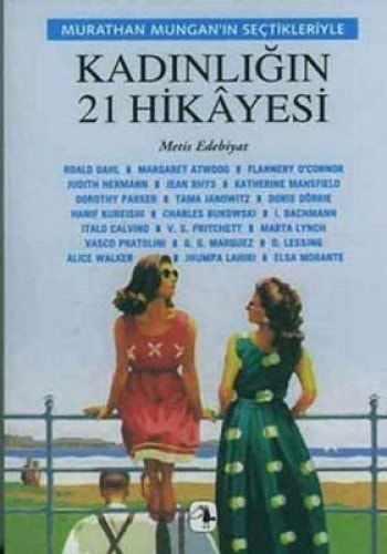 Murathan Mungan'ın Seçtikleriyle - Kadınlığın 21 Hikayesi