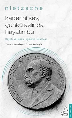 Kaderini Sev Çünkü Aslında Hayatın Bu - Hayatı ve İnsanı Aşmanın Felsefesi