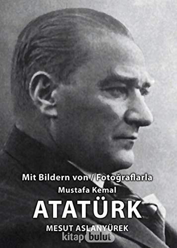 Mit Bildren Von / Fotograflarla Mustafa Kemal Atatürk