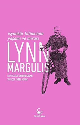 Lynn Margulis - Isyankar Bilimcinin Yasami ve Mirasi