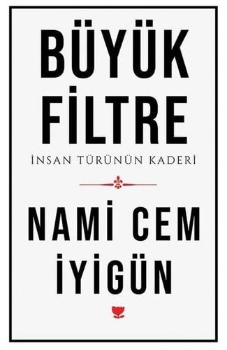 Büyük Filtre Insan Türünün Kaderi