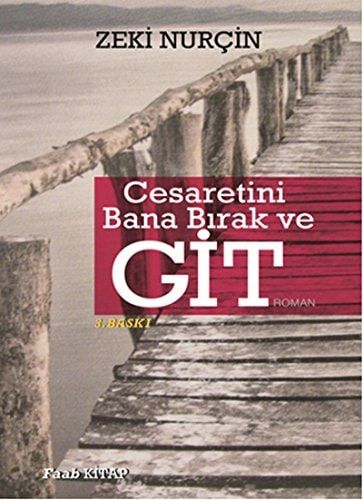 Cesaretini Bana Birak ve Git