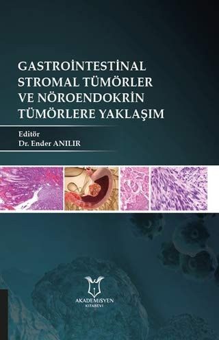 Gastrointestinal Stromal Tümörler ve Nöroendokrin Tümörlere Yaklaşım