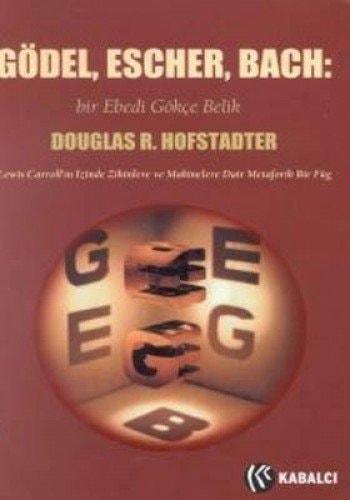 Gödel, Escher, Bach: Bir Ebedi Gökçe Belik - Lewis Carroll'ın İzinde Zihinlere ve Makinelere Dair Metaforik Bir Füg