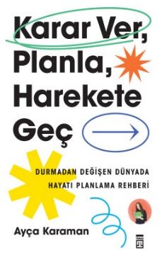 Karar Ver, Planla, Harekete Geç (Yazar İmzalı)