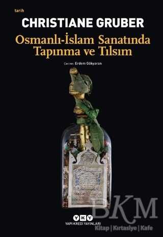 Osmanlı - İslam Sanatında Tapınma ve Tılsım