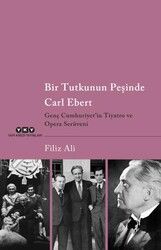 Bir Tutkunun Peşinde Carl Ebert - Genç Cumhuriyet`in Tiyatro ve Opera Serüveni