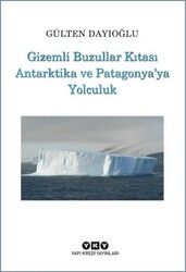 Gizemli Buzullar Kıtası Antarktika ve Patagonya`ya Yolculuk