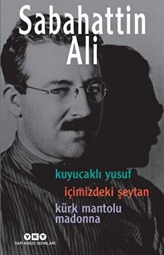 Kuyucaklı Yusuf - İçimizdeki Şeytan - Kürk Mantolu Madonna 3 Roman Tek Kitap