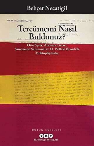 Tercümemi Nasıl Buldunuz? - Otto Spies, Andreas Tietze, Annemarie Schimmel ve H. Wilfrid Brands’la Mektuplaşmalar