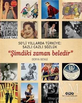 50`li Yıllarda Türkiye: Sazlı Cazlı Sözlük - Şimdiki Zaman Beledir