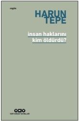 İnsan Haklarını Kim Öldürdü?
