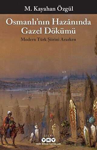 Osmanlı’nın Hazanında Gazel Dökümü