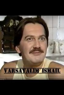 Varsayalım İsmail