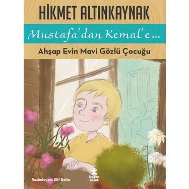 Mustafa'dan Kemal'e - Ahşap Evin Mavi Gözlü Çocuğu