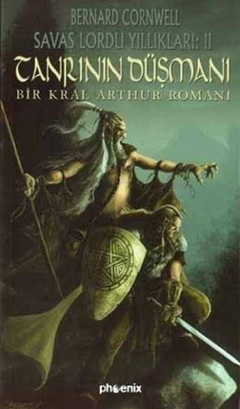 Tanrının Düşmanı: Bir Kral Arthur Romanı - Savaş Lordu Yıllıkları 2
